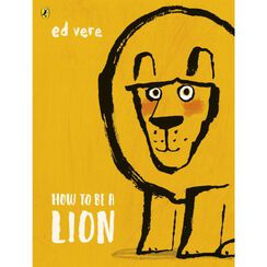 How to Be a Lion